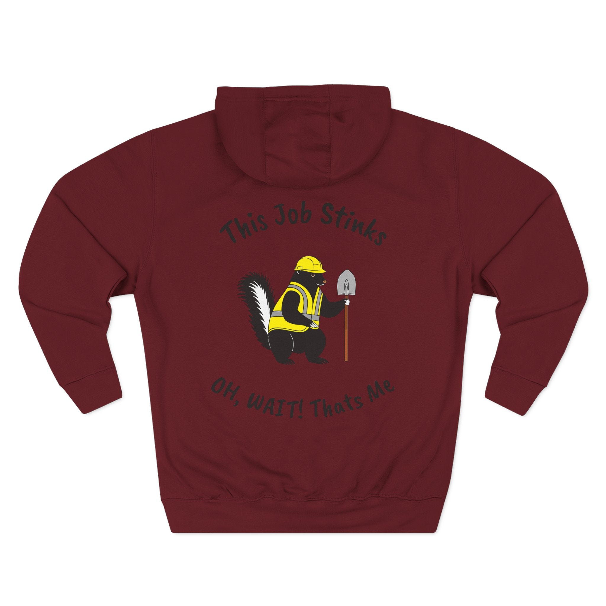 Construction Skunk Hoodie — "This Job Stinks, Oh Wait! That's Me" Funny Tradesman Pullover