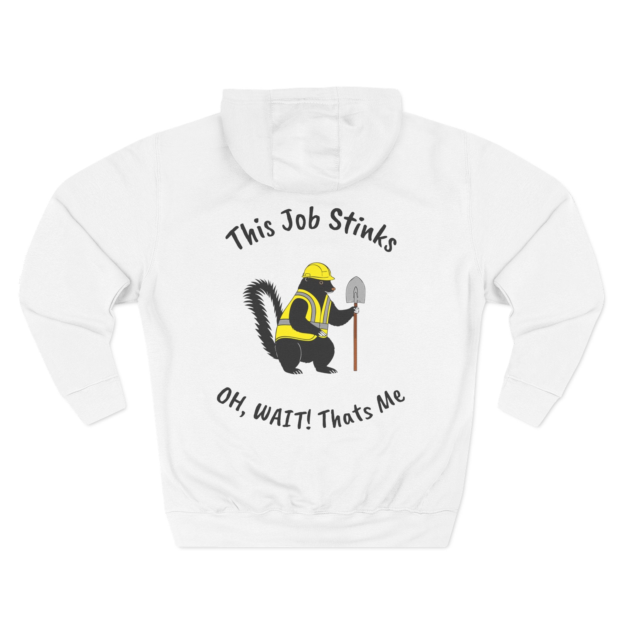 Construction Skunk Hoodie — "This Job Stinks, Oh Wait! That's Me" Funny Tradesman Pullover
