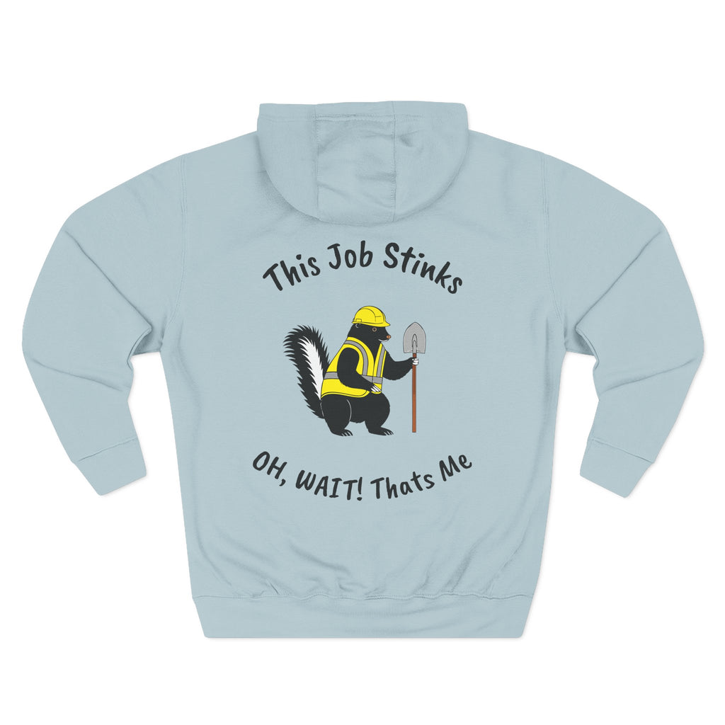 Construction Skunk Hoodie — "This Job Stinks, Oh Wait! That's Me" Funny Tradesman Pullover