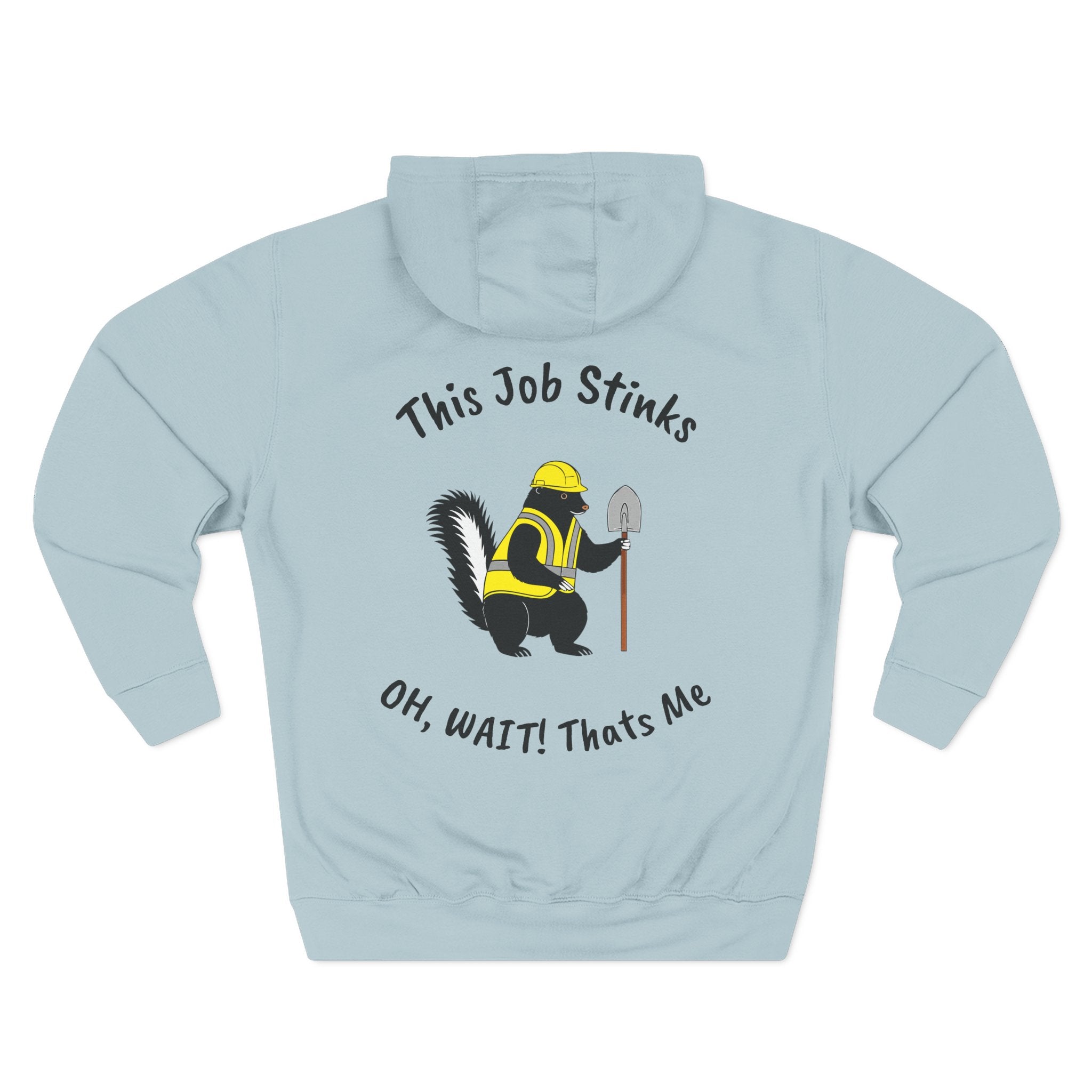 Construction Skunk Hoodie — "This Job Stinks, Oh Wait! That's Me" Funny Tradesman Pullover
