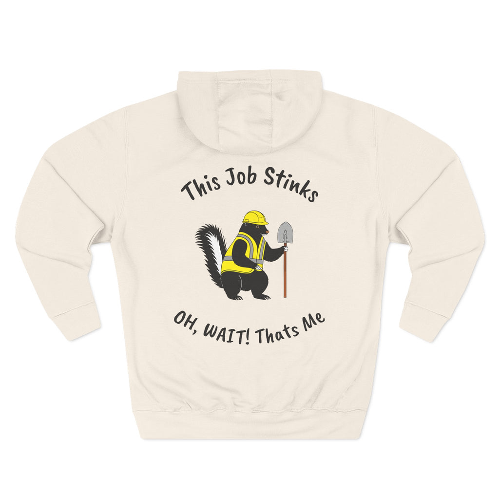 Construction Skunk Hoodie — "This Job Stinks, Oh Wait! That's Me" Funny Tradesman Pullover