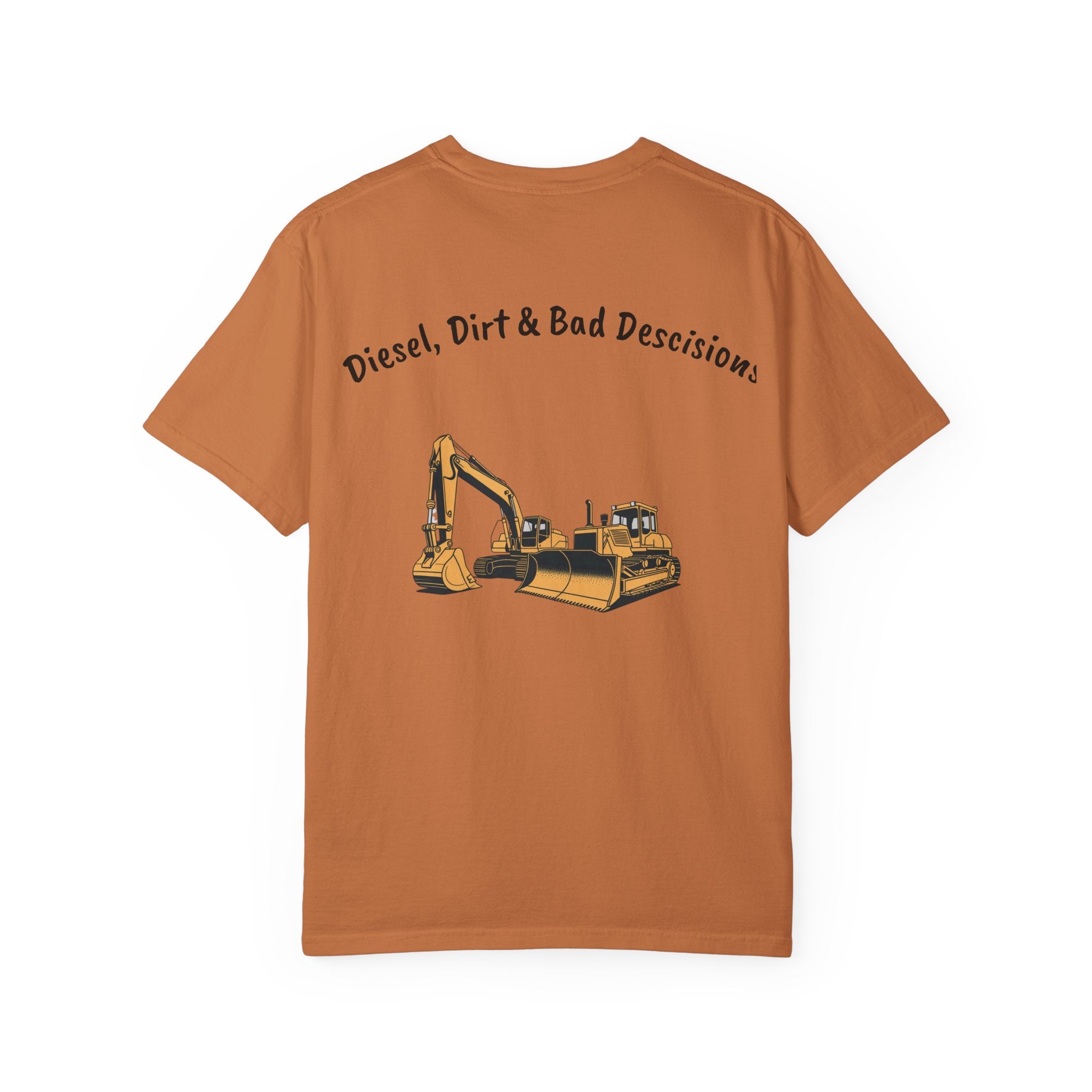 Diesel, Dirt & Bad Decisions T-Shirt | Excavator Bulldozer Design