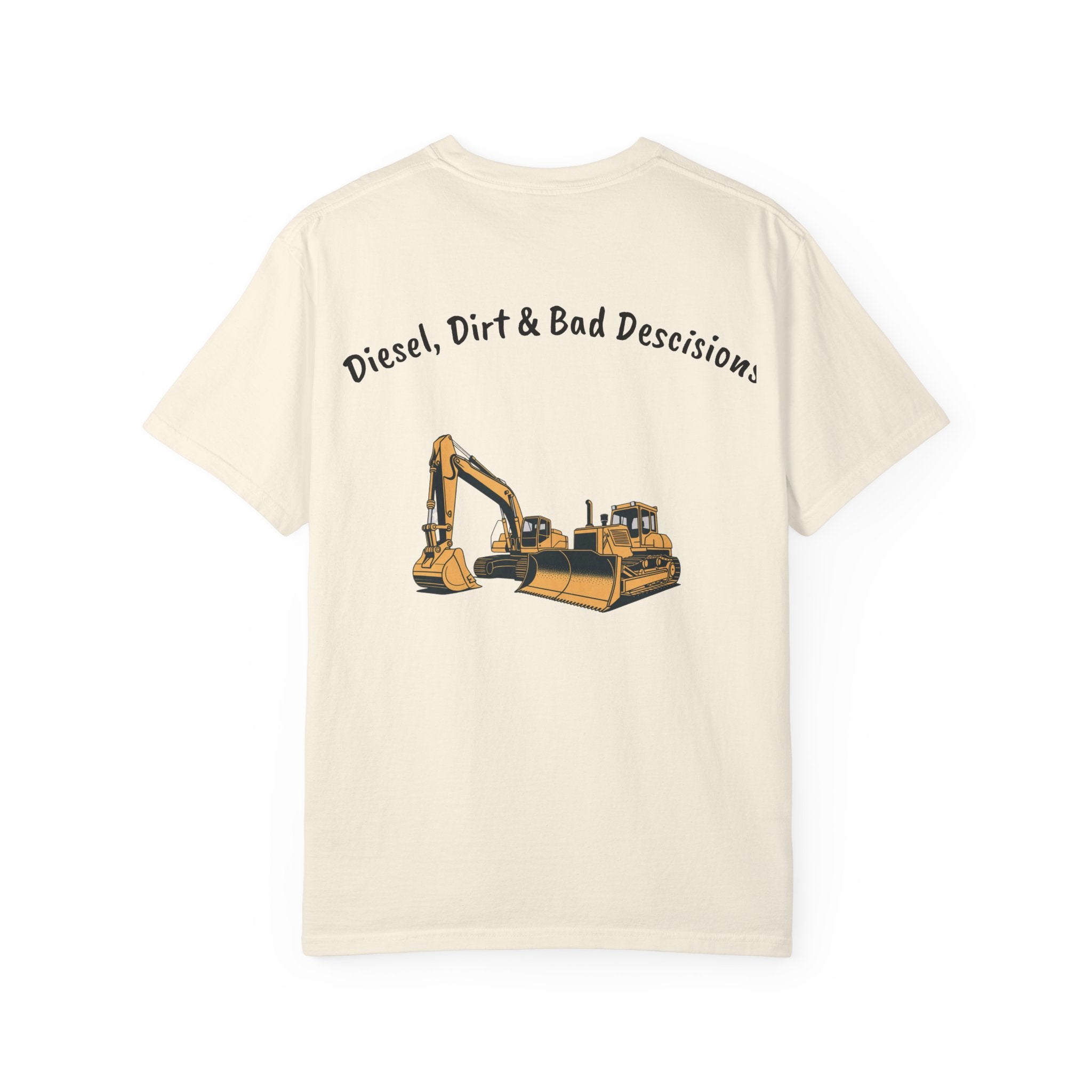 Diesel, Dirt & Bad Decisions T-Shirt | Excavator Bulldozer Design