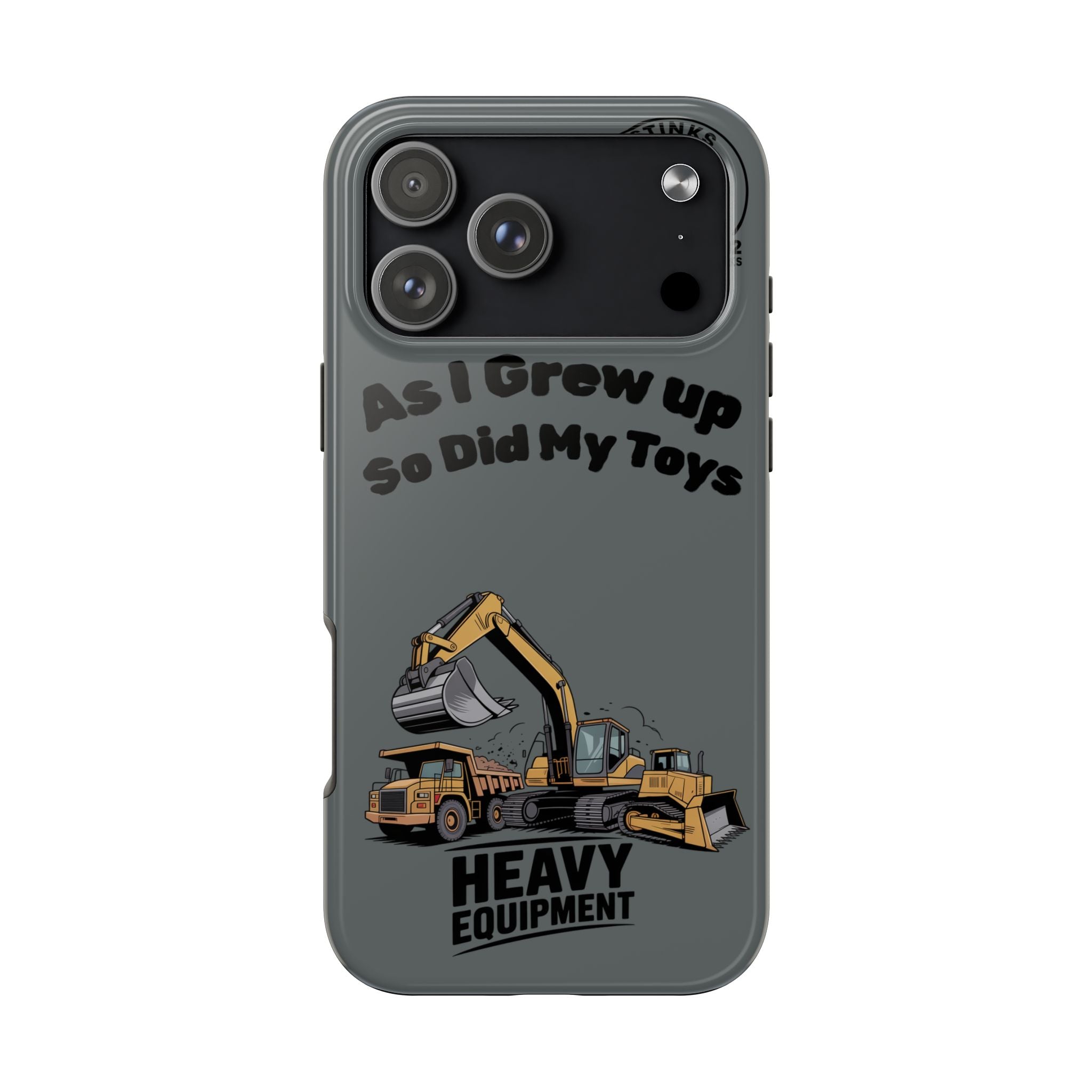 Heavy Equipment Phone Case — “As I Grew Up So Did My Toys” Construction iPhone Case
