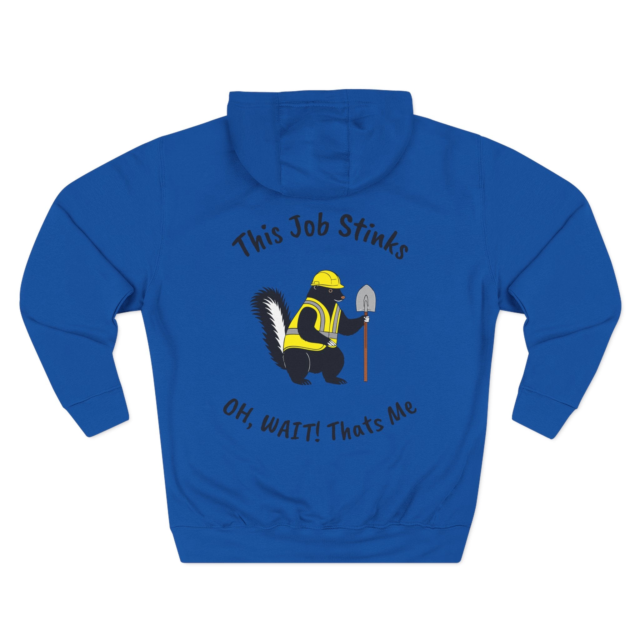 Construction Skunk Hoodie — "This Job Stinks, Oh Wait! That's Me" Funny Tradesman Pullover