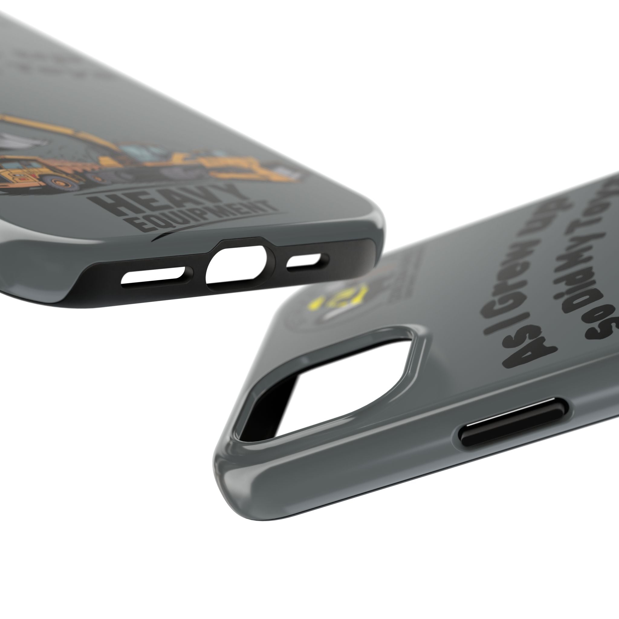 Heavy Equipment Phone Case — “As I Grew Up So Did My Toys” Construction iPhone Case