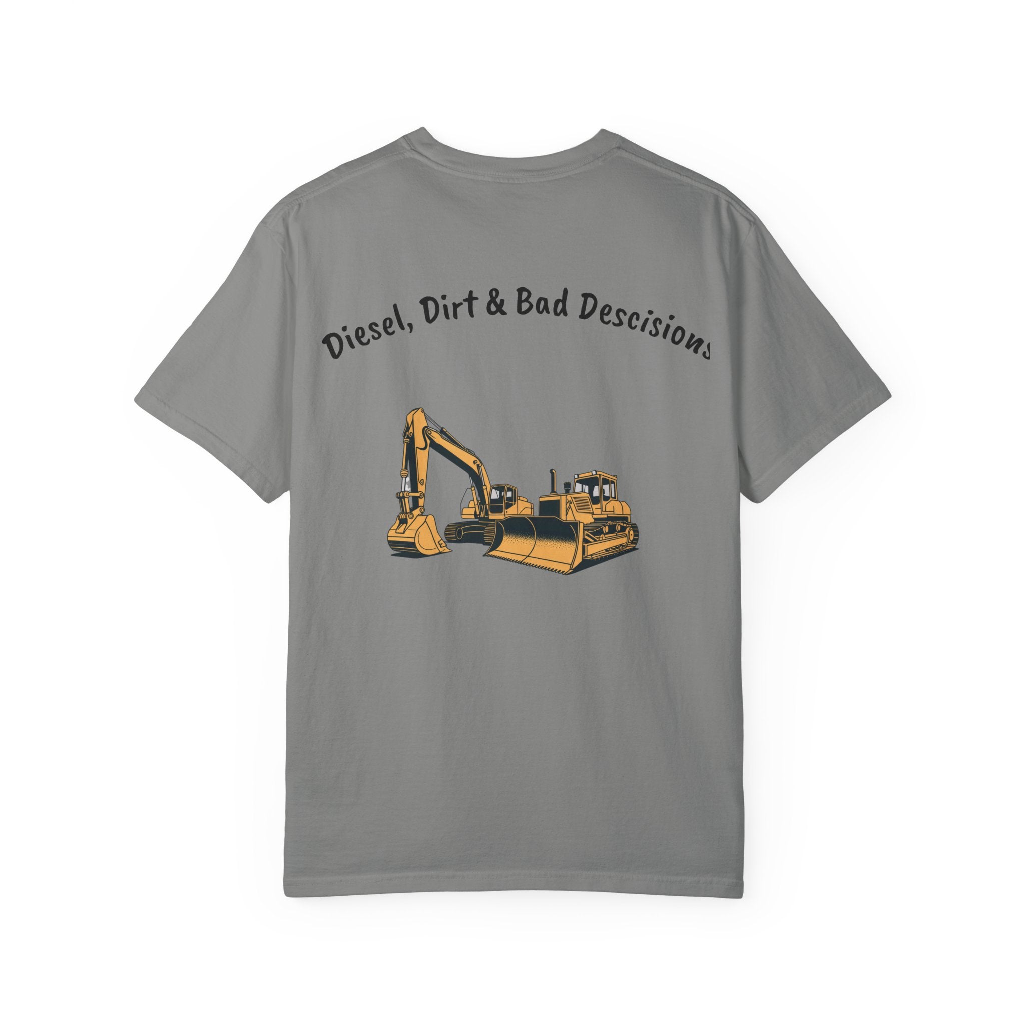 Diesel, Dirt & Bad Decisions T-Shirt | Excavator Bulldozer Design