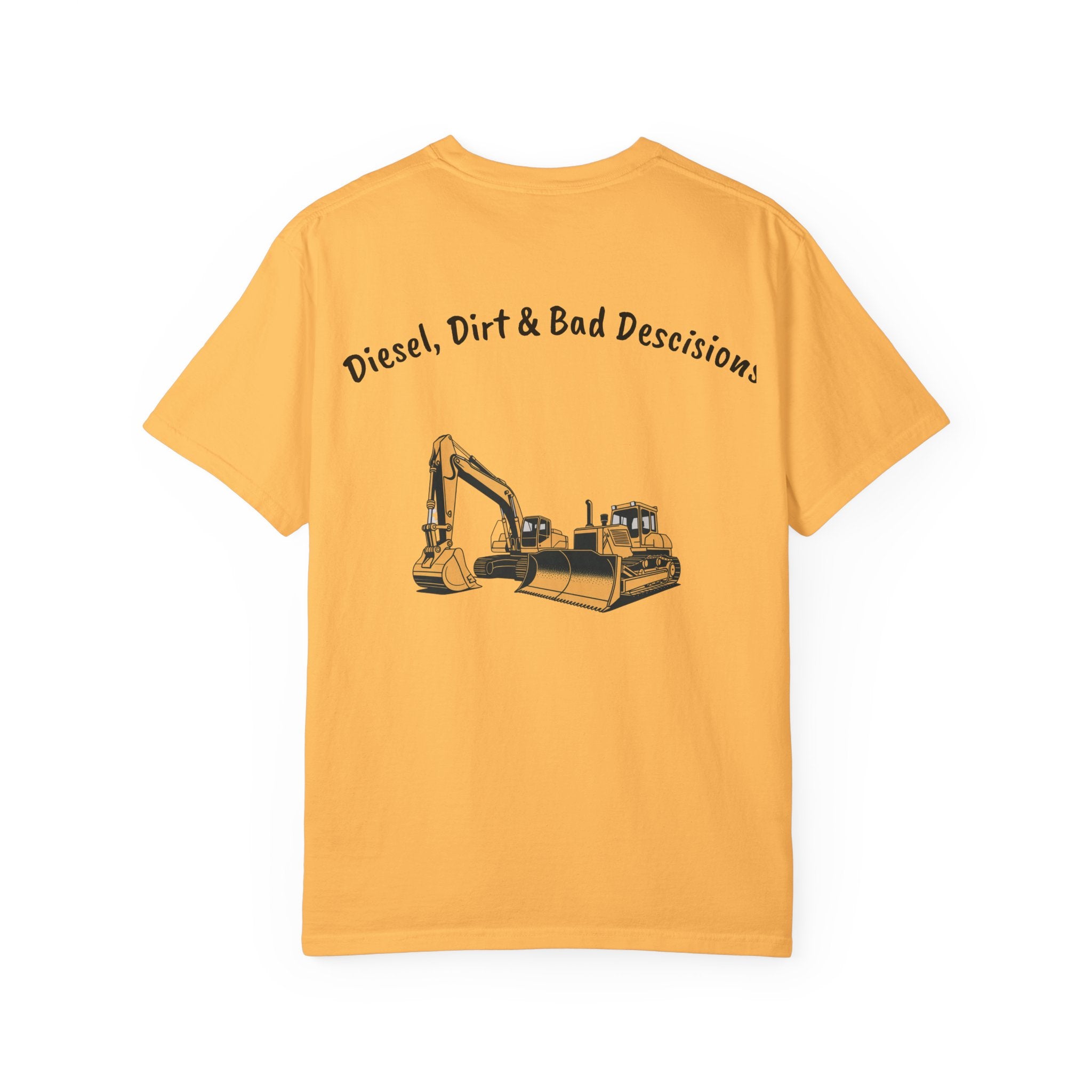 Diesel, Dirt & Bad Decisions T-Shirt | Excavator Bulldozer Design