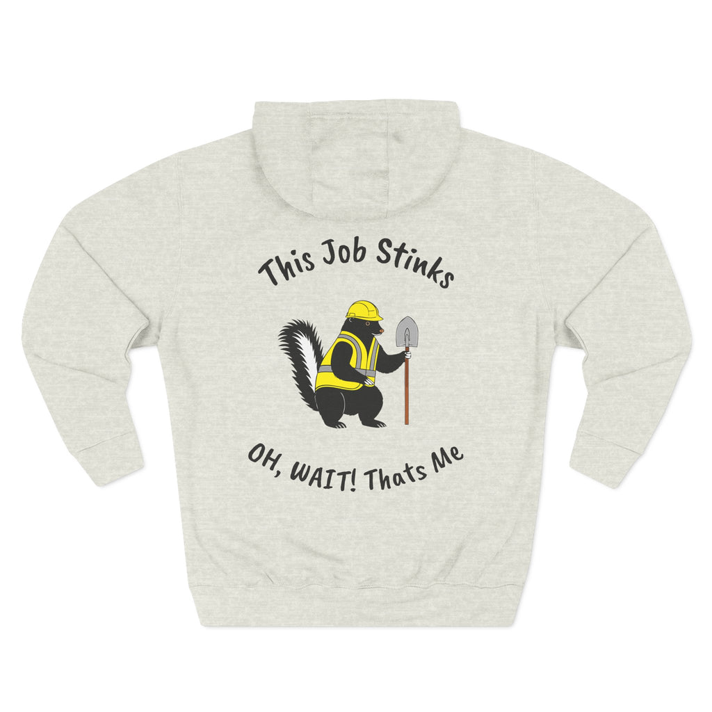 Construction Skunk Hoodie — "This Job Stinks, Oh Wait! That's Me" Funny Tradesman Pullover