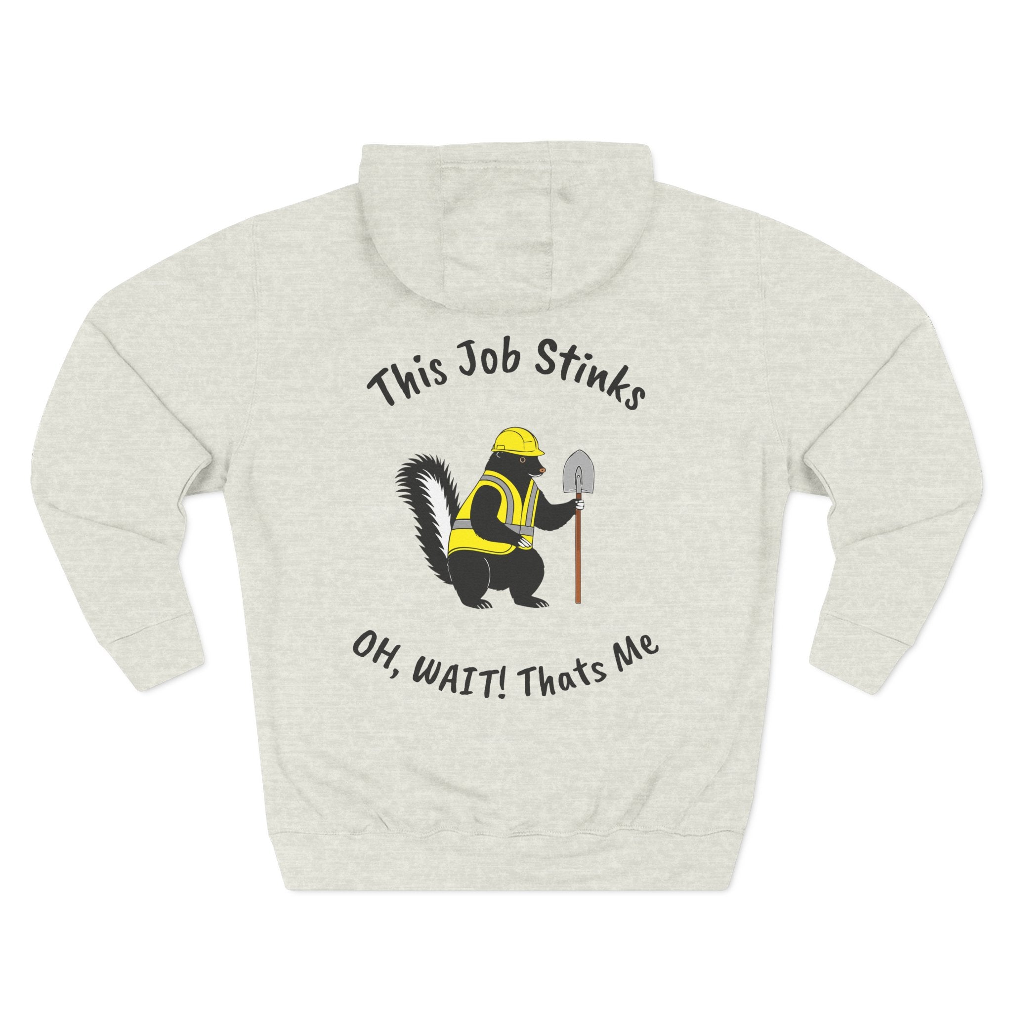 Construction Skunk Hoodie — "This Job Stinks, Oh Wait! That's Me" Funny Tradesman Pullover
