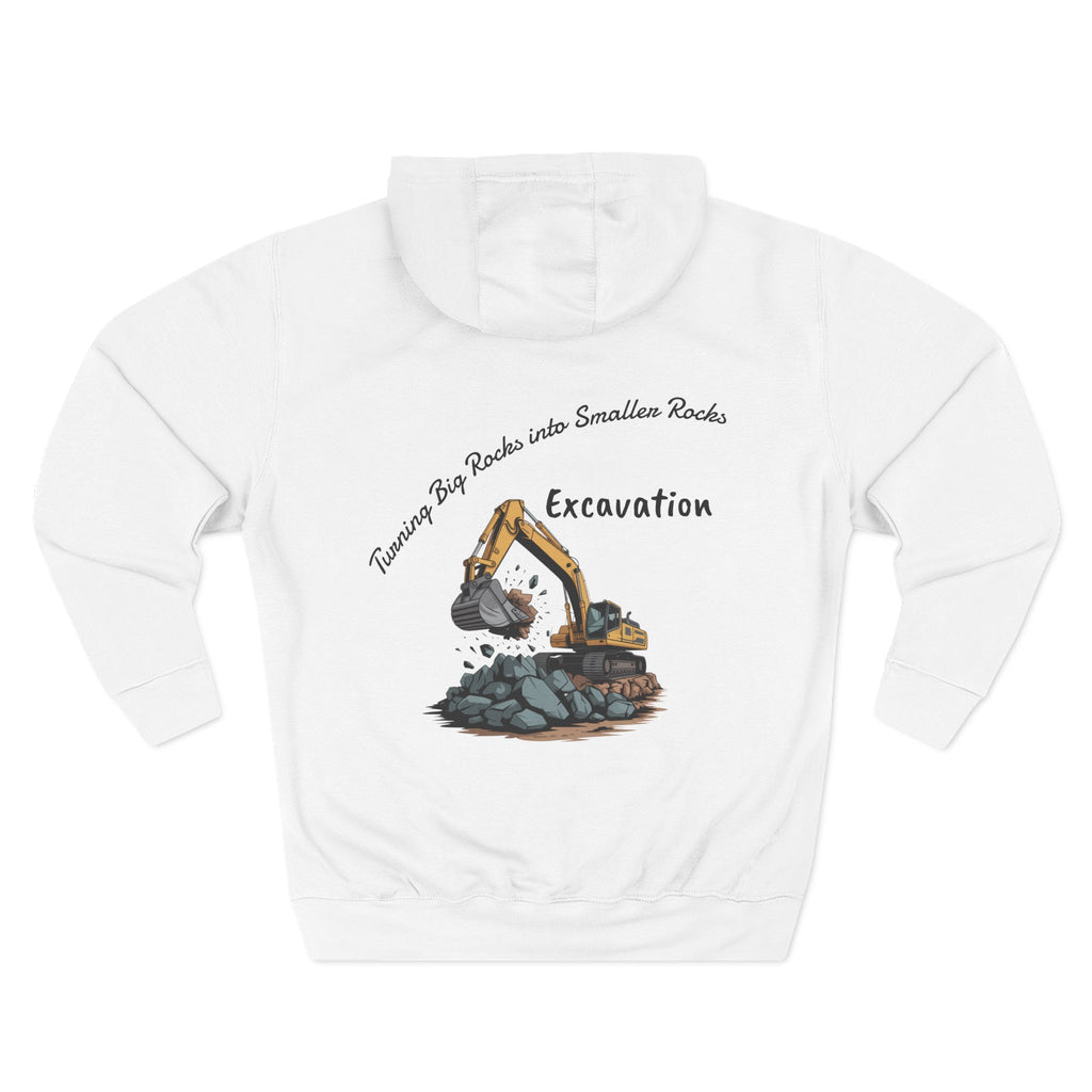 Excavation Hoodie — Turning Big Rocks into Smaller Rocks Construction Pullover