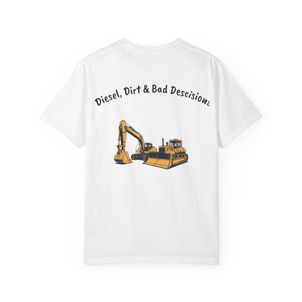 Diesel, Dirt & Bad Decisions T-Shirt | Excavator Bulldozer Design