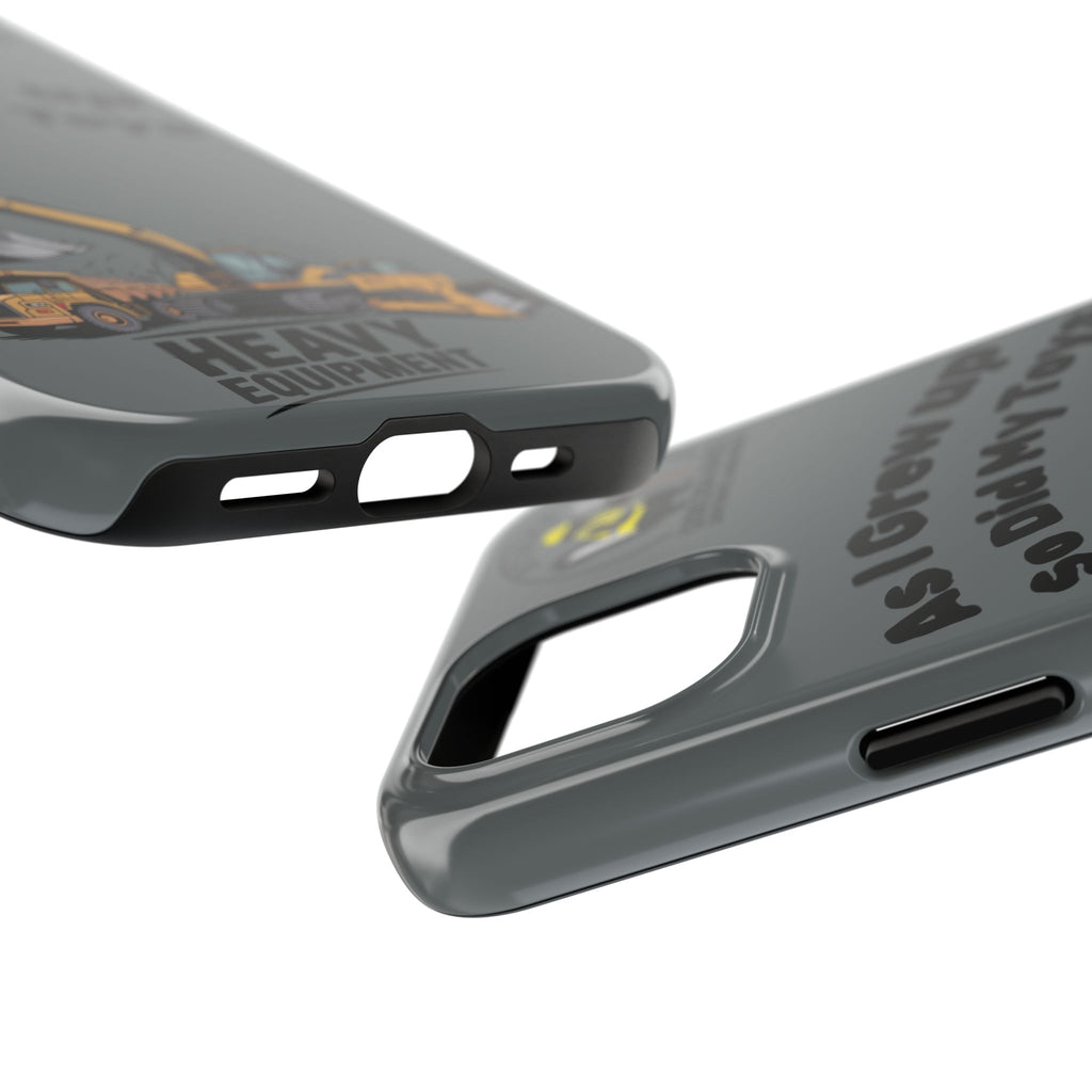 Heavy Equipment Phone Case — “As I Grew Up So Did My Toys” Construction iPhone Case